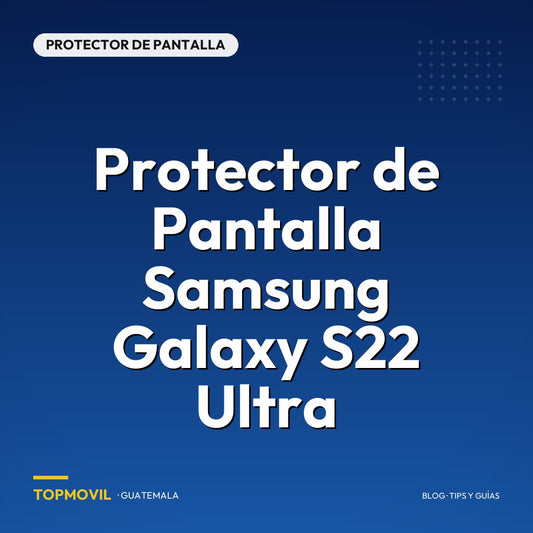 Protector de Pantalla Samsung Galaxy S22 Ultra en Guatemala
