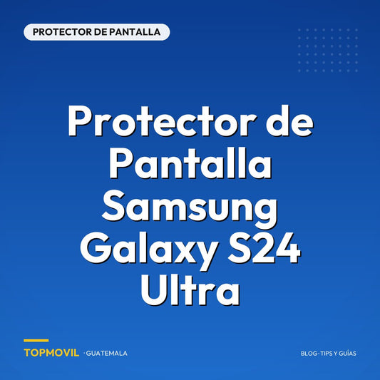 Protector de pantalla Samsung galaxy S24 Ultra en Guatemala