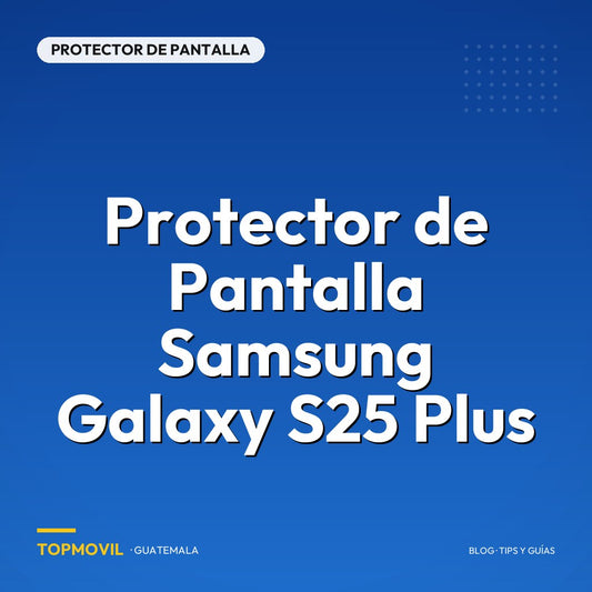 Protector de Pantalla Samsung Galaxy S25 Plus en Guatemala