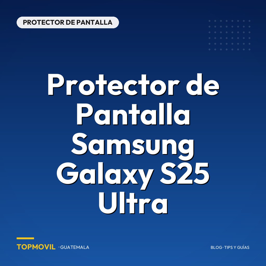 Protector de Pantalla Samsung Galaxy S25 Ultra en Guatemala