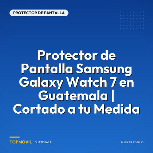 Protector de Pantalla Samsung Galaxy Watch 7 en Guatemala | Cortado a tu Medida