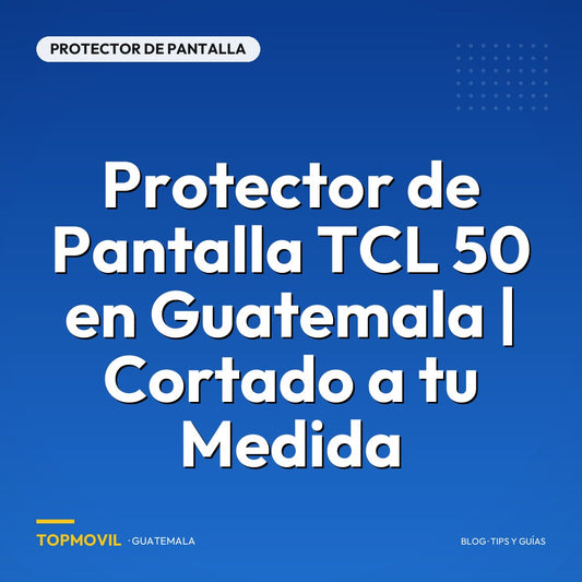 Protector de Pantalla TCL 50 en Guatemala | Cortado a tu Medida