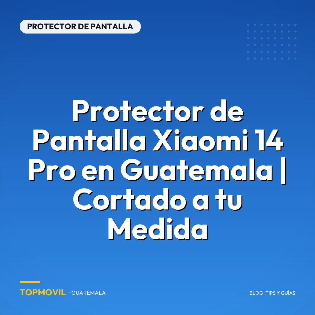 Protector de Pantalla Xiaomi 14 Pro en Guatemala | Cortado a tu Medida