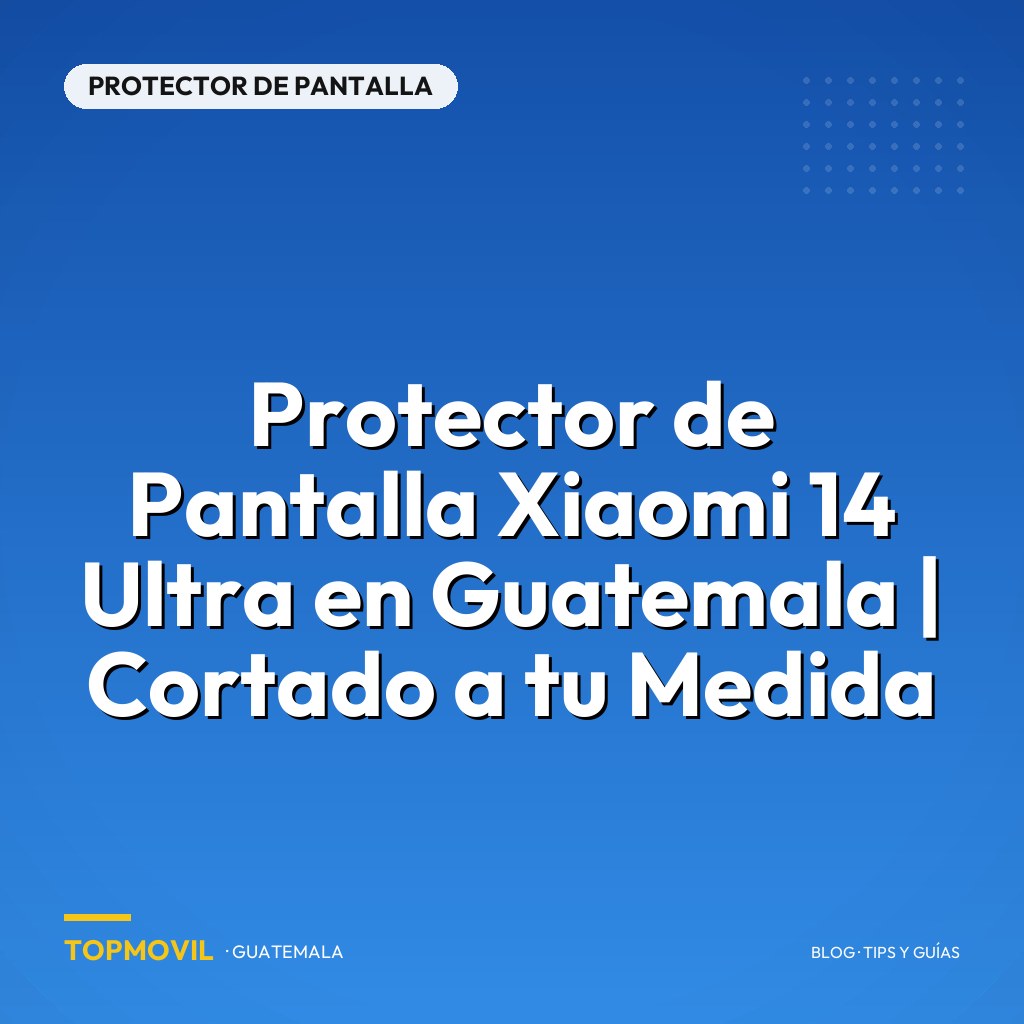 Protector de Pantalla Xiaomi 14 Ultra en Guatemala | Cortado a tu Medida