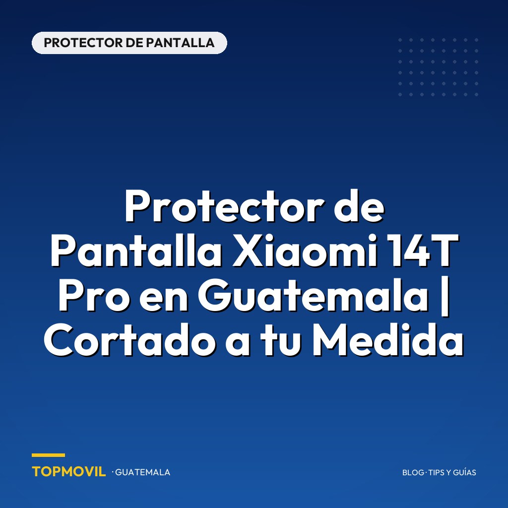 Protector de Pantalla Xiaomi 14T Pro en Guatemala | Cortado a tu Medida