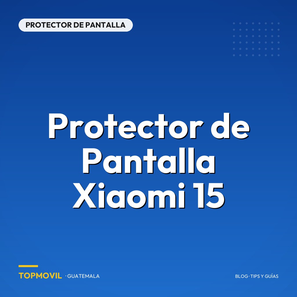 Protector de Pantalla Xiaomi 15 en Guatemala