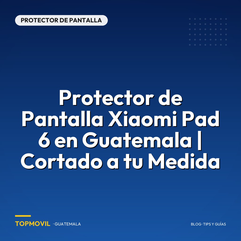 Protector de Pantalla Xiaomi Pad 6 en Guatemala | Cortado a tu Medida