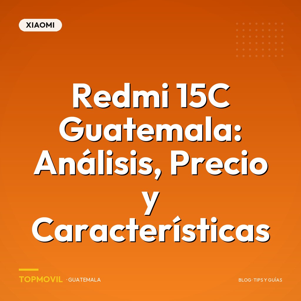 Redmi 15C Guatemala: Análisis, Precio y Características