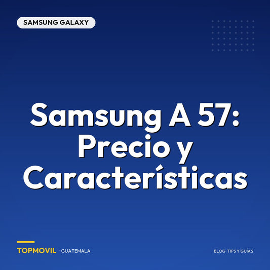 Samsung A 57: Precio y Características en Guatemala