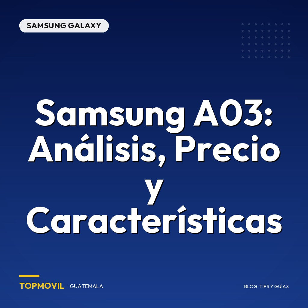 Samsung A03: Análisis, Precio y Características en Guatemala