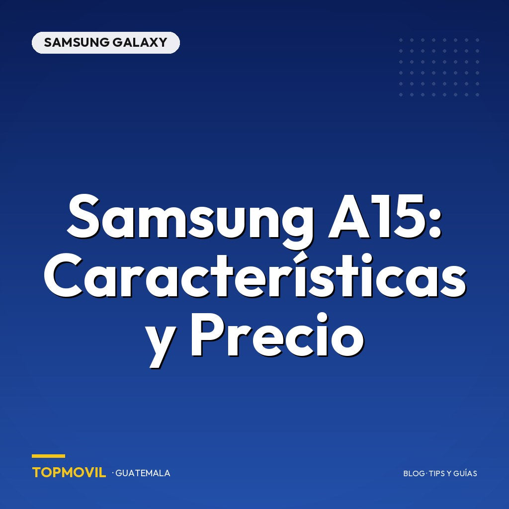 Samsung A15: Características y Precio en Guatemala