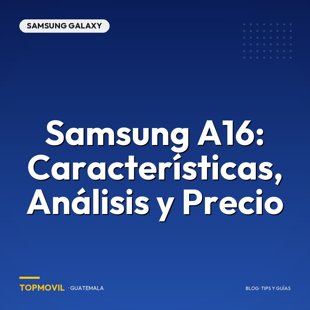 Samsung A16: Características, Análisis y Precio en Guatemala