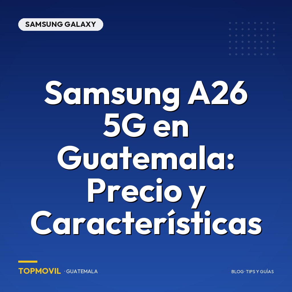 Samsung A26 5G en Guatemala: Precio y Características