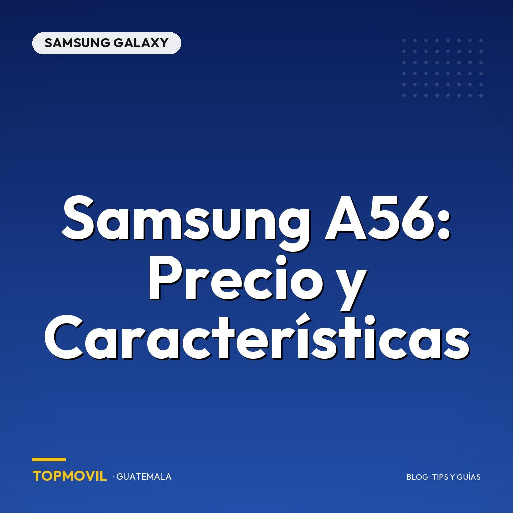 Samsung A56: Precio y Características en Guatemala