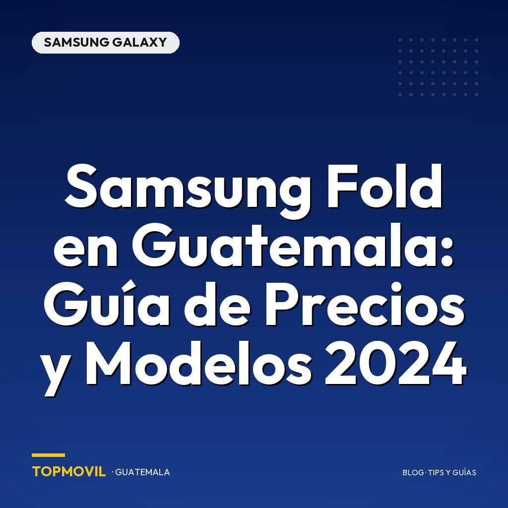 Samsung Fold en Guatemala: Guía de Precios y Modelos 2024