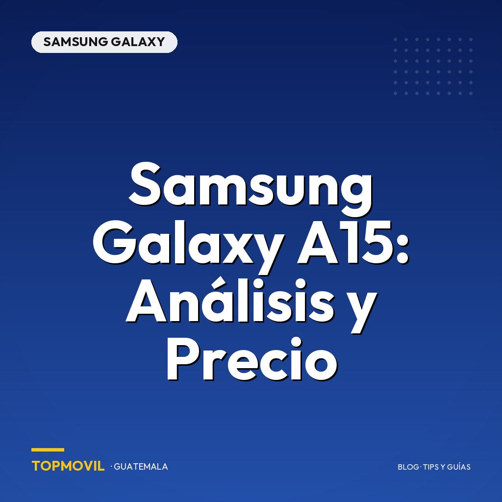 Samsung Galaxy A15: Análisis y Precio en Guatemala