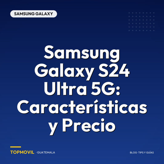 Samsung Galaxy S24 Ultra 5G: Características y Precio Guatemala