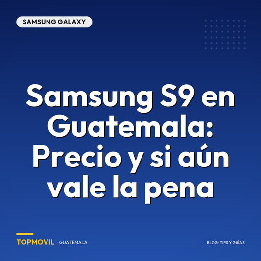 Samsung S9 en Guatemala: Precio y si aún vale la pena
