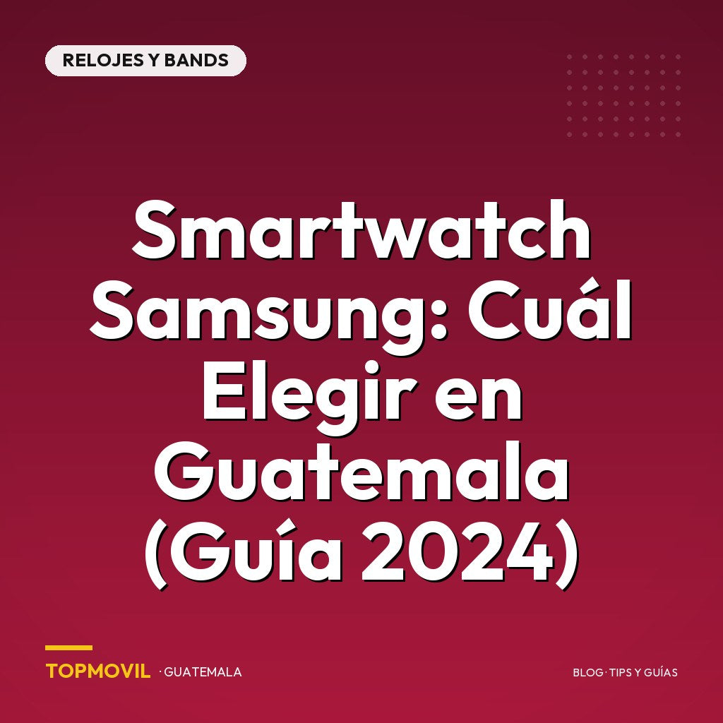 Smartwatch Samsung: Cuál Elegir en Guatemala (Guía 2024)