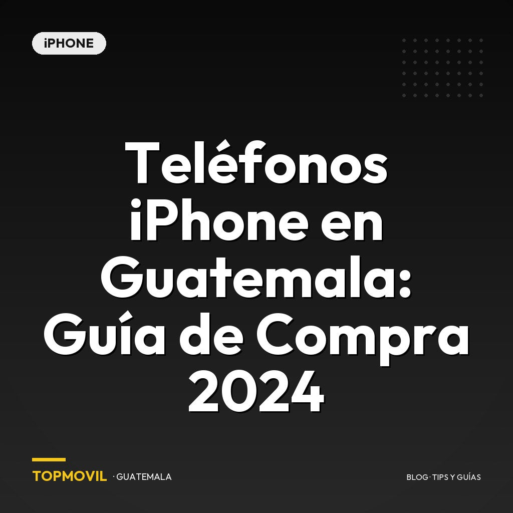 Teléfonos iPhone en Guatemala: Guía de compra 2024
