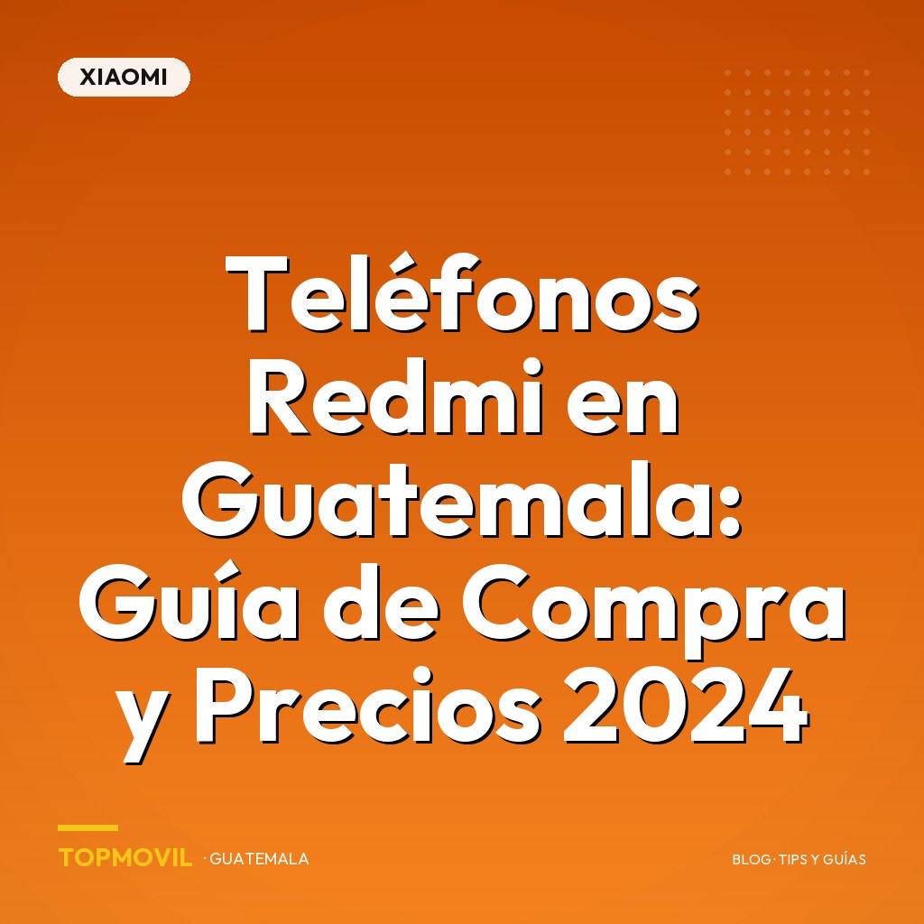 Teléfonos Redmi en Guatemala: Guía de Compra y Precios 2024