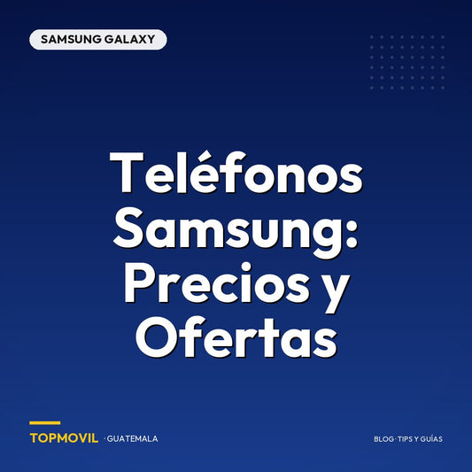 Teléfonos Samsung: Precios y ofertas en Guatemala