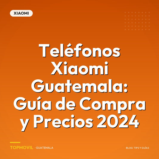 Teléfonos Xiaomi Guatemala: Guía de compra y precios 2024