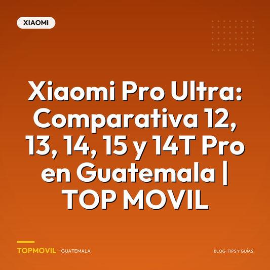 Xiaomi Pro Ultra: Comparativa 12, 13, 14, 15 y 14T Pro en Guatemala | TOP MOVIL