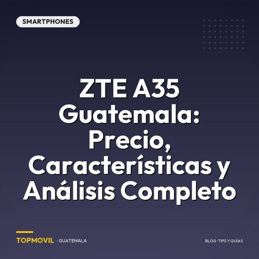 ZTE A35 Guatemala: Precio, Características y Análisis Completo